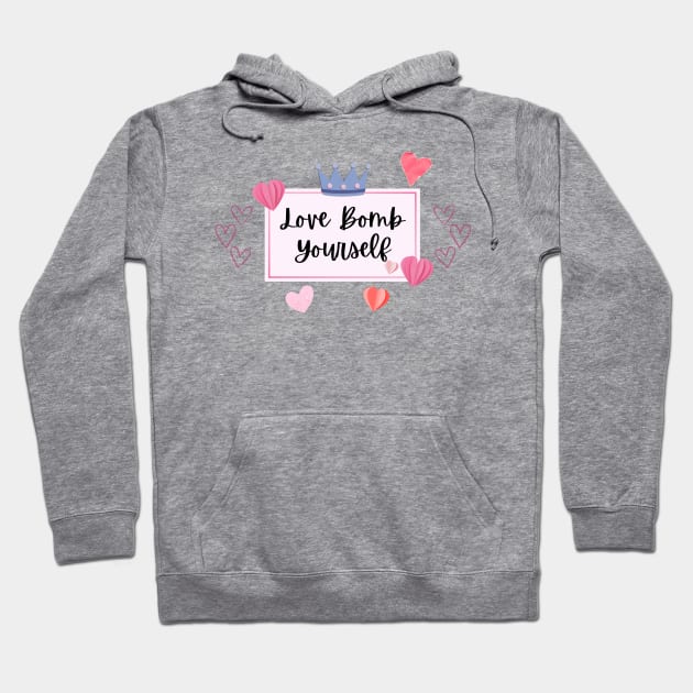 Love bomb yourself Hoodie by Once Upon a Find Couture 